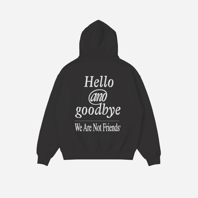 We Are Not Friends Hello & Goodbye Hoodie WANF-C02610